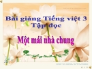 Bài giảng Tập đọc: Một mái nhà chung - Tiếng việt 3 - GV.N.Phương Mai