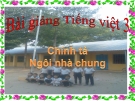 Bài giảng Chính tả: Nghe, viết: Ngôi nhà chung - Tiếng việt 3 - GV.N.Phương Mai