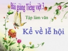 Slide bài Tập làm văn: Kể về lễ hội - Tiếng việt 3 - GV.N.Tấn Tài