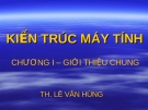 Bài giảng Kiến trúc máy tính: Chương 1 - ThS. Lê Văn Hùng