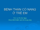 Bài giảng Bệnh thận có nang ở trẻ em - Th.S. Lê Thị Kim Ngọc