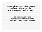 Bài giảng Đảng lãnh đạo đấu tranh giành chính quyền cách mạng (1930 – 1945) - TS. Nguyễn Việt Hùng