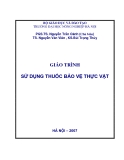 Giáo trình Sử dụng thuốc bảo vệ thực vật: Phần I - PGS.TS Nguyễn Trần Oánh