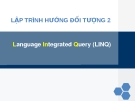 Bài giảng Lập trình hướng đối tượng - Chương 7: Language Integrated Query (LINQ)