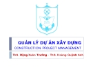 Bài giảng Quản lý dự án xây dựng: Chương 6 - ThS. Đặng Xuân Trường - ThS. Hoàng Quỳnh Anh