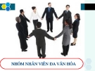 Thuyết trình: Quản trị nhóm nhân viên đa văn hóa