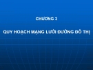 Bài giảng Quy hoạch mạng lưới giao thông đô thị: Chương 3