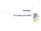 Bài giảng Thị trường tài chính - Chương 7: Thị trường trái phiếu