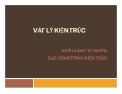 Bài giảng Vật lý kiến trúc: Chiếu sáng tự nhiên và chiếu sáng nhân tạo các công trình kiến trúc