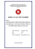 Khóa luận tốt nghiệp: Giải pháp phát triển kênh phân phối bán bảo hiểm qua ngân hàng trong lĩnh vực bảo hiểm nhân thọ tại Việt Nam