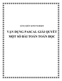 SKKN: Vận dụng Pascal giải quyết một số bài toán Toán học