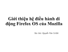 Giới thiệu hệ điều hành di động Firefox OS của Mozilla - Nguyễn Văn Cờ Đỏ