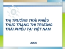 Thuyết trình: Thị trường trái phiếu thực trạng thị trường trái phiếu tại Việt Nam