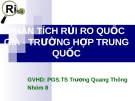 Thuyết trình: Phân tích rủi ro quốc gia trường hợp Trung Quốc