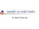 Bài giảng Nghiệp vụ chiết khấu - TS. Đoàn Thanh Hà