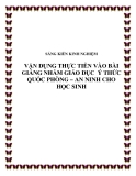 SKKN: Vận dụng thực tiễn vào bài giảng nhằm giáo dục ý thức Quốc phòng - An ninh  cho học sinh