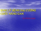 Bài giảng Sinh lý bệnh đại cương: Chức năng gan - ThS. Đỗ Minh Quang