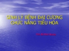 Bài giảng Sinh lý bệnh đại cương: Chức năng tiêu hóa - ThS. Đỗ Minh Quang