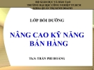 Bài giảng Nâng cao kỹ năng bán hàng – ThS. Trần Phi Hoàng