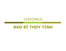 Bài giảng Công nghệ bao bì: Chương 6