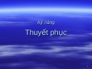 Bài giảng Kỹ năng thuyết phục
