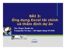 Bài giảng Ứng dụng Excel tài chính và thẩm định dự án - Ths. Phạm Thanh An