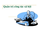 Bài giảng Quản trị Công tác xã hội – Chương 1: Khái quát về quản trị trong CTXH