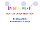 Bài giảng Tâm lý học nhận thức - ThS. Quản Thị Lý