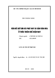 Luận án Tiến sĩ Triết học: Vấn đề giữ gìn và phát huy di sản văn hóa ở Thừa Thiên Huế hiện nay