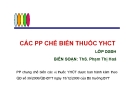 Bài giảng Các phương pháp chế biến thuốc y học cổ truyền - ThS. Phạm Thị Hóa