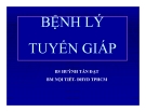 Bài giảng Bệnh lý tuyến giáp - BS. Huỳnh Tấn Đạt