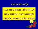 Pháp chế dược: Các quy định liên quan đến thuốc gây nghiện thuốc hướng tâm thần