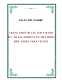 Đồ án tốt nghiệp: Trang thiết bị tàu Contatner B17 – đi sâu nghiên cứu hệ thống điều khiển chân vịt mũi