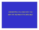 Bài giảng Động học xúc tác: Ảnh hưởng của chất xúc tác đến tốc độ phản ứng hóa học