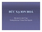 Bài giảng Bức xạ ion hóa - ĐHYK Thái Nguyên