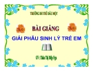 Bài giảng Giải phẫu sinh lý trẻ em: Chương VI - GV. Thân Thị Diệp Nga