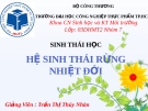 Thuyết trình Hệ sinh thái rừng nhiệt đới - GV. Trần Thị Thúy Nhàn