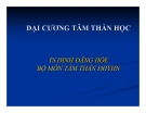 Bài giảng Đại cương tâm thần học - TS. Đinh Đăng Hòe