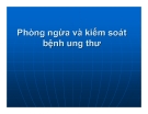 Bài giảng Phòng ngừa và kiểm soát bệnh ung thư - PGS. TS. Đoàn Huy Hậu