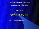 Bài giảng Quản lý dự án - TS. Mai Văn Nam