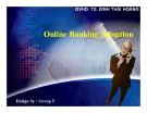 Thuyết trình: “Online Banking adoption: an empirical analysis”.Sự chấp nhận Ngân hàng trực tuyến: Một phân tích thực nghiệm