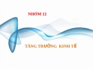 Thuyết trình kinh tế vĩ mô: Tăng trưởng kinh tế