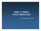 Bài giảng Sinh lý bệnh Chức năng gan - TS. Nguyễn Lĩnh Toàn