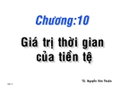 Bài giảng Chương 10: Giá trị thời gian của tiền tệ - TS. Nguyễn Văn Thuận