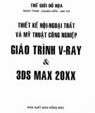 Giáo trình thiết kế nội - ngoại thất và mỹ thuật công nghiệp với V-Ray và 3ds Max 20XX: Phần 1 - Nxb. Hồng Đức