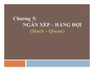 Bài giảng Cấu trúc dữ liệu và thuật toán - Chương 5: Ngăn xếp – hàng đợi