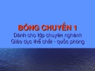 Bài giảng Bóng chuyền 1 (dành cho lớp chuyên ngành Giáo dục thể chất ­quốc phòng)