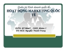 Thuyết trình Quản trị kinh doanh quốc tế: Hoạt động marketing quốc tế