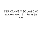 Bài giảng Tiếp cận về việc làm cho người khuyết tật hiện nay