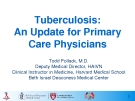 Tuberculosis: An update for Primary care physicians - Todd Pollack, M.D
